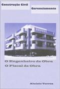 Ler Construção Civil - Gerenciamento - O Engenheiro de Obra e o Fiscal de Obra, do autor ALUIZIO TORRES; ALUIZIO DE MARIA CARLOS TORRES Ler Construção Civil - Gerenciamento - O Engenheiro de Obra e o Fiscal de Obra, do autor ALUIZIO TORRES; ALUIZIO DE MARIA CARLOS TORRES