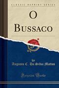 Ler O Bussaco (Classic Reprint), do autor Augusto C. Da Silva Mattos