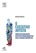 Ler O Executivo Artista. Com Suas Habilidades Artísticas Podem Mudar Sua Vida e o Mundo Corporativo, do autor Maurizio Mancioli Ler O Executivo Artista. Com Suas Habilidades Artísticas Podem Mudar Sua Vida e o Mundo Corporativo, do autor Maurizio Mancioli