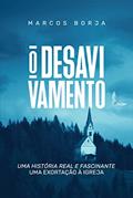Ler O Desavivamento: Uma história real e fascinante uma exortação à igreja, do autor Marcos Borja