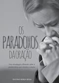 Ler Os Paradoxos da Oração (Mensagens Livro 292), do autor Gustavo Borja Bessa Ler Os Paradoxos da Oração (Mensagens Livro 292), do autor Gustavo Borja Bessa