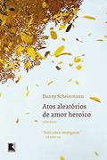 Ler Atos aleatórios de amor heroico, do autor Danny Scheinmann