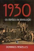 Ler 1930: Os orfãos da revolução, do autor Domingos Meireles
