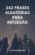 Ler 242 Frases aleatórias para reflexão, do autor Gustavo Bergamo Ler 242 Frases aleatórias para reflexão, do autor Gustavo Bergamo