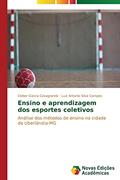 Ler Ensino e aprendizagem dos esportes coletivos: Análise dos métodos de ensino na cidade de Uberlândia-MG, do autor Garcia Casagrande Cleber; Silva Campos Luiz Antonio