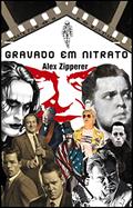 Ler Gravado Em Nitrato, do autor Alex Zipperer
