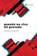 Ler Quando ao vivo foi gravado, do autor Lucas Becker