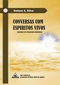 Ler Conversas com Espíritos Vivos: Gravadas nos trabalhos mediúnicos: 1, do autor Nelson Almeida Silva Ler Conversas com Espíritos Vivos: Gravadas nos trabalhos mediúnicos: 1, do autor Nelson Almeida Silva
