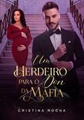 Ler UM HERDEIRO PARA O DON DA MÁFIA, do autor Cristina Rocha Ler UM HERDEIRO PARA O DON DA MÁFIA, do autor Cristina Rocha