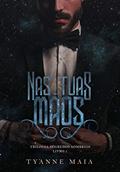 Ler Nas tuas mãos: Trilogia segredos sombrios, do autor Tyanne Maia Ler Nas tuas mãos: Trilogia segredos sombrios, do autor Tyanne Maia
