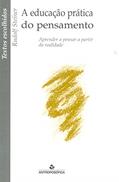 Ler A Educação Prática do Pensamento Aprender a Pensar a Partir da Realidade, do autor Rudolf Steiner