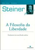 Ler A Filosofia da Liberdade. Fundamentos Para Uma Filosofia Moderna, do autor Rudolf Steiner Ler A Filosofia da Liberdade. Fundamentos Para Uma Filosofia Moderna, do autor Rudolf Steiner