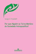 Ler Por Que Alguém Se Torna Membro Da Sociedade Antroposófica?, do autor Sergej O. Prokofieff Ler Por Que Alguém Se Torna Membro Da Sociedade Antroposófica?, do autor Sergej O. Prokofieff