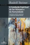 Ler A Condução Espiritual Do Ser Humano E Da Humanidade, do autor Rudolf Steiner Ler A Condução Espiritual Do Ser Humano E Da Humanidade, do autor Rudolf Steiner