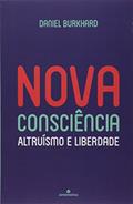 Ler Nova Consciência. Altruísmo e Liberdade, do autor Daniel Burkhard