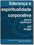 Ler Liderança E Espiritualidade Corporativa, do autor Daniel Burkhard