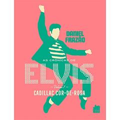 As Crônicas de Elvis - Volume1, do autor Daniel Frazão