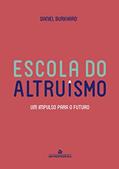 Ler Escola do Altruísmo: Um impulso para o futuro, do autor Daniel Burkhard