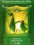 Ler O teatro de sombras de Ofélia, do autor Michael Ende Ler O teatro de sombras de Ofélia, do autor Michael Ende