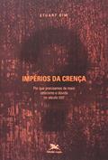 Ler Impérios da Crença. Por que Precisamos de Mais Ceticismo e Dúvida no Século XXI, do autor Stuart Sim Ler Impérios da Crença. Por que Precisamos de Mais Ceticismo e Dúvida no Século XXI, do autor Stuart Sim