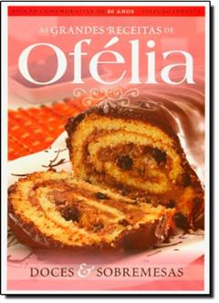 Doces E Sobremesas - Colecao Grandes Receitas De Ofelia, do autor Ofelia Ramos Anunciato