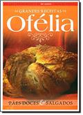 Ler Paes Doces E Salgados - Colecao Grandes Receitas De Ofelia, do autor Ofelia Ramos Anunciato