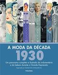 Ler A Moda da Década de 1930, do autor Charlotte Fiell; Emmanuelle Dirix Ler A Moda da Década de 1930, do autor Charlotte Fiell; Emmanuelle Dirix