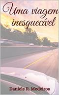 Ler Uma viagem inesquecível (Série Inesperado), do autor Daniele R. Medeiros Ler Uma viagem inesquecível (Série Inesperado), do autor Daniele R. Medeiros