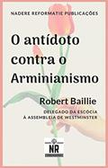 Ler O Antídoto contra o Arminianismo, do autor Robert Baillie Ler O Antídoto contra o Arminianismo, do autor Robert Baillie