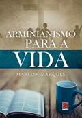 Ler Arminianismo Para A Vida, do autor Marlon Marques
