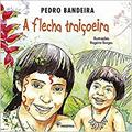 Ler A Flecha Traiçoeira, do autor Pedro Bandeira Ler A Flecha Traiçoeira, do autor Pedro Bandeira