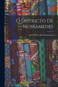 Ler O Districto De Mossamedes, do autor José Pereira Do Nascimento