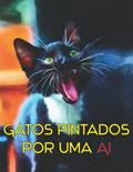 Ler Gatos pintados por uma IA: Fotolivro com Imagens de Gatos Criadas por uma Inteligência Artificial em Vários Estilos Artísticos (Portuguese Edition), do autor Beatrice Janson Ler Gatos pintados por uma IA: Fotolivro com Imagens de Gatos Criadas por uma Inteligência Artificial em Vários Estilos Artísticos (Portuguese Edition), do autor Beatrice Janson