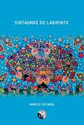 Ler Sintagmas do labirinto, do autor Márcio Catunda Ler Sintagmas do labirinto, do autor Márcio Catunda