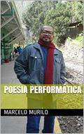 Ler POESIA PERFORMÁTICA, do autor MARCELO MURILO Ler POESIA PERFORMÁTICA, do autor MARCELO MURILO