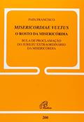 Ler Misericordiae Vultus: O rosto da misericórdia - Doc. 200: Bula de proclamação do Jubileu extraordinário da misericórdia, do autor Papa Francisco Ler Misericordiae Vultus: O rosto da misericórdia - Doc. 200: Bula de proclamação do Jubileu extraordinário da misericórdia, do autor Papa Francisco