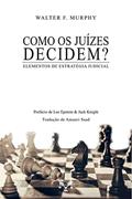 Ler Como os Juízes Decidem? Elementos de Estratégia Judicial, do autor Walter F. Murphy