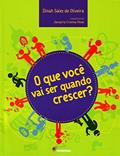 Ler O que você vai ser quando crescer?, do autor Dinah Sales de Oliveira; Januária Cristina Alves Ler O que você vai ser quando crescer?, do autor Dinah Sales de Oliveira; Januária Cristina Alves