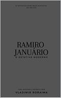 Ler Ramiro Januário: o detetive moderno, do autor Vladimir Roraima
