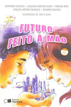 Futuro feito à mão, do autor Leonardo Chianca  Alves; Januária Cristina; Rosana Rios; Giselda Laporta Nicolelis; Ricardo Gouveia