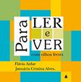 Ler Para ler e ver com olhos livres, do autor Januaria Cristina Alves; Flavia Aidar Ler Para ler e ver com olhos livres, do autor Januaria Cristina Alves; Flavia Aidar