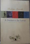 Ler A Dinâmica Das Larvas, do autor Rodrigo Lacerda Ler A Dinâmica Das Larvas, do autor Rodrigo Lacerda
