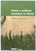 Ler Ideias e Práticas Fascistas no Brasil, do autor Natalia dos Reis Cruz