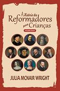 Ler A História dos Reformadores para Crianças - Volume Único - Capa Brochura, do autor Julia McNair Wright Ler A História dos Reformadores para Crianças - Volume Único - Capa Brochura, do autor Julia McNair Wright