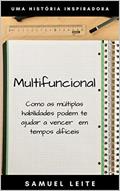 Ler Multifuncional: Como as múltiplas habilidades podem te ajudar a vencer em tempos difíceis, do autor Samuel Leite