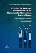 Ler As Salas de Recursos Multifuncionais e o Atendimento Educacional Especializado: o olhar das famílias dos alunos com deficiência, transtornos e altas habilidades, do autor Lucimeire Prestes de Oliveira Tomé Ler As Salas de Recursos Multifuncionais e o Atendimento Educacional Especializado: o olhar das famílias dos alunos com deficiência, transtornos e altas habilidades, do autor Lucimeire Prestes de Oliveira Tomé