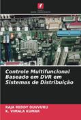 Ler Controle Multifuncional Baseado em DVR em Sistemas de Distribuição, do autor Raja Reddy Duvvuru; K. Vimala Kumar Ler Controle Multifuncional Baseado em DVR em Sistemas de Distribuição, do autor Raja Reddy Duvvuru; K. Vimala Kumar