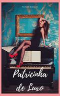 Ler Patricinha de luxo (Série contos secretos Livro 6), do autor Taylor B.