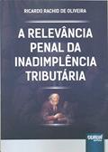 Ler Relevância Penal da Inadimplência Tributária, A, do autor Ricardo Rachid de Oliveira