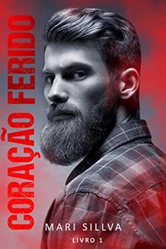 Coração ferido: Duologia - Parte 1, do autor Mari Sillva; Denilia Carneiro
